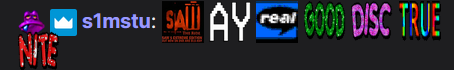 s1mstu: (a string of emotes that spell) SAW AY real GOOD DISC TRUE NITE